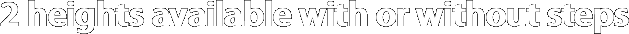 2 heights available with or